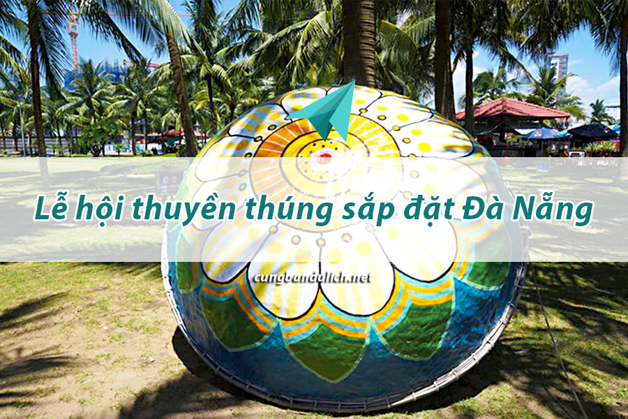 le-hoi-da-nang-thuyen-thung-sap-dat-danang-2019